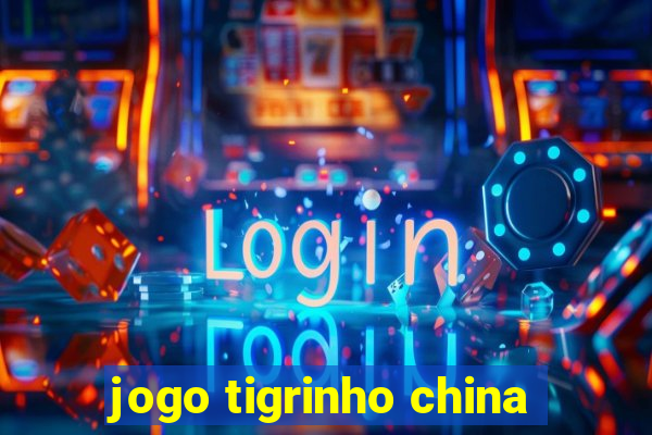 jogo tigrinho china